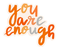 You are enough